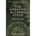 The Creative Alchemy Cycle: Activate Your Creativity to Wake Up and Get Free