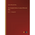 The Complete Works of James Whitcomb Riley: Vol. X - in large print
