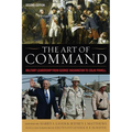 The Art of Command: Military Leadership from George Washington to Colin Powell