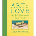Art & Love: My Life Illuminated in Egg Tempera