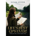 Life's Best GPS Ever!: Finding Your Way in This Complex World