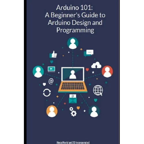 Arduino-101 A Beginners' Guide to Arduino Design and Programming