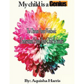 My child is a Genius: The Ultimate Parent Workbook
