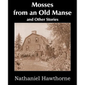 Mosses from an Old Manse and Other Stories