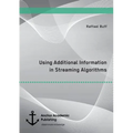 Using Additional Information in Streaming Algorithms