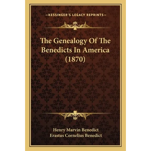 The Genealogy Of The Benedicts In America (1870)