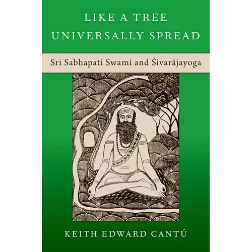 Like a Tree Universally Spread: Sri Sabhapati Swami and Śivarājayoga