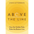 Above the Line: How the Golden Rule Rules the Bottom Line