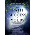 The Path To Success Is Yours: A Journey from Adversity to Empowerment