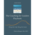 The Coaching for Leaders Playbook: Doing the Craft. Being the Coach.
