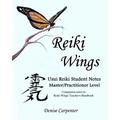 Reiki Wings, Student Notes, Usui Reiki - Level III: Companion notes to Reiki Wings Teacher's Handbook