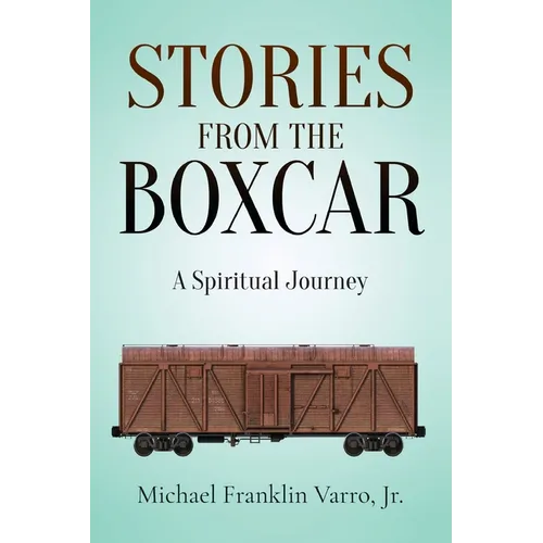 Stories From The Boxcar: A Spiritual Journey