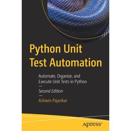 Python Unit Test Automation: Automate, Organize, and Execute Unit Tests in Python