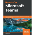 Hands-On Microsoft Teams: A practical guide to enhancing enterprise collaboration with Microsoft Teams and Office 365