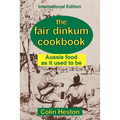 The Fair Dinkum Cookbook: Aussie food as it used to be