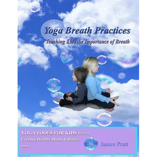 Yoga Breath Practices: Teaching Kids the Importance of Breath