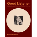 Good Listener: Meditations on Music and Pauline Oliveros