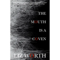The Mouth Is A Coven