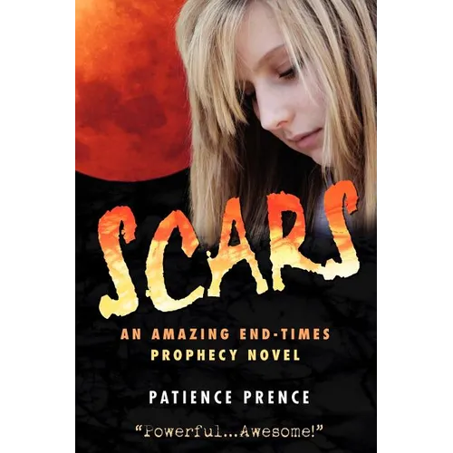 Scars: An Amazing End-Times Prophecy Novel