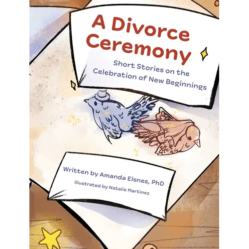 A Divorce Ceremony: Short Stories on the Celebration of New Beginnings