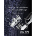 Robotic Fabrication and Architectural Design: Integrated Approaches to Fabrication, Computation, and Architectural Design