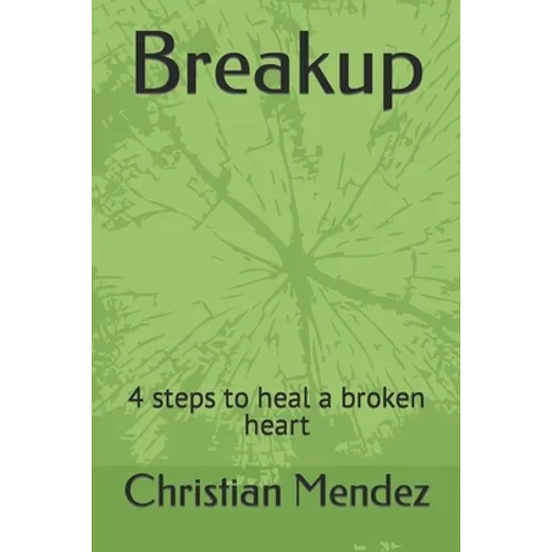 Breakup: 4 steps to heal a broken heart
