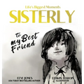 Sisterly: To My Best Friend
