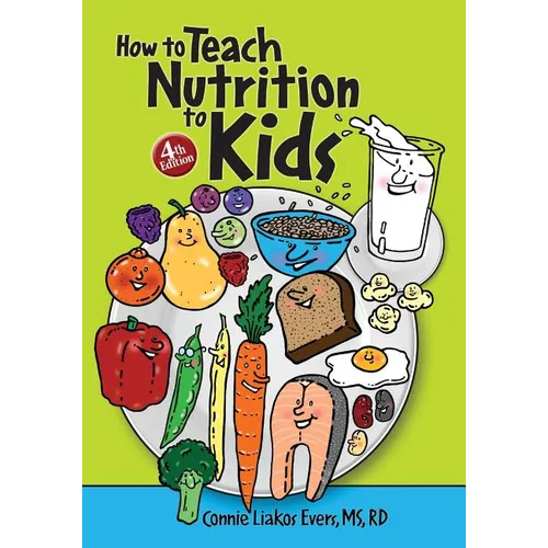 How to Teach Nutrition to Kids, 4th edition