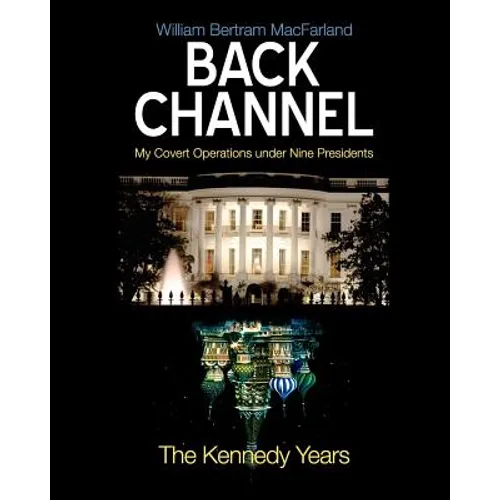 Back Channel: The Kennedy Years