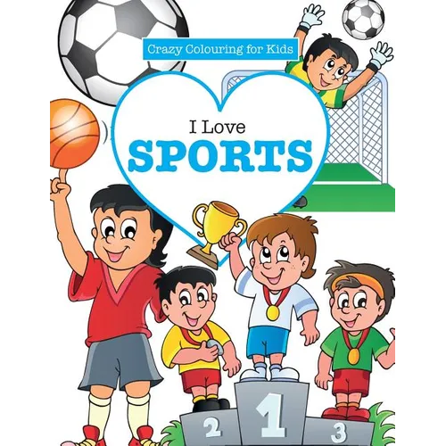 I Love Sports! ( Crazy Colouring For Kids)