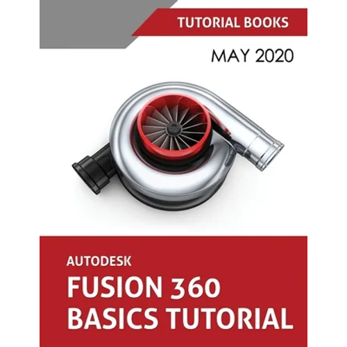 Autodesk Fusion 360 Basics Tutorial: May 2020