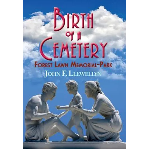 Birth of a Cemetery: Forest Lawn Memorial-Park
