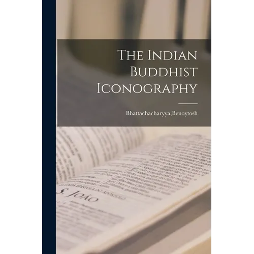 The Indian Buddhist Iconography