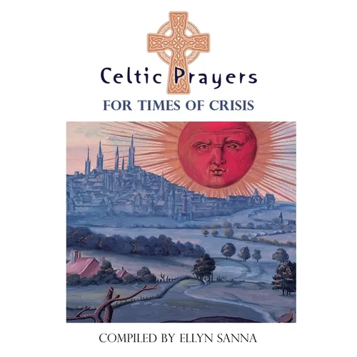 Celtic Prayers for Times of Crisis