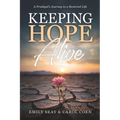 Keeping Hope Alive: A Prodigal's Journey to a Restored Life