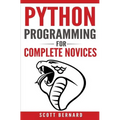 Python Programming: Python Programming For Complete Novices