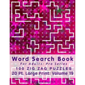 Word Search Book For Adults: Pro Series, 100 Zig Zag Puzzles, 20 Pt. Large Print, Vol. 19