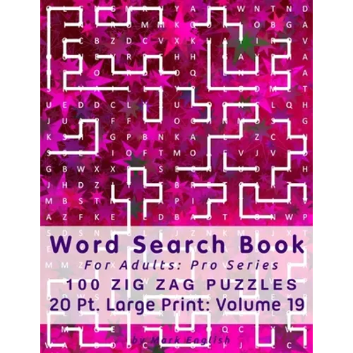 Word Search Book For Adults: Pro Series, 100 Zig Zag Puzzles, 20 Pt. Large Print, Vol. 19