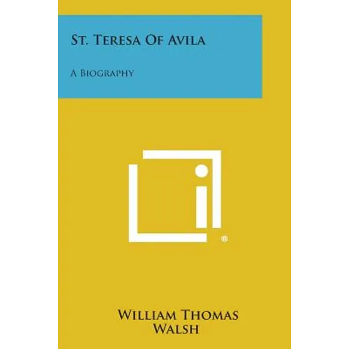 St. Teresa of Avila: A Biography