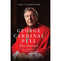 George Cardinal Pell: Pax Invictis, a Biography