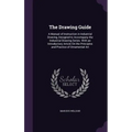 The Drawing Guide: A Manual of Instruction in Industrial Drawing, Designed to Accompany the Industrial Drawing Series. With an Introducto