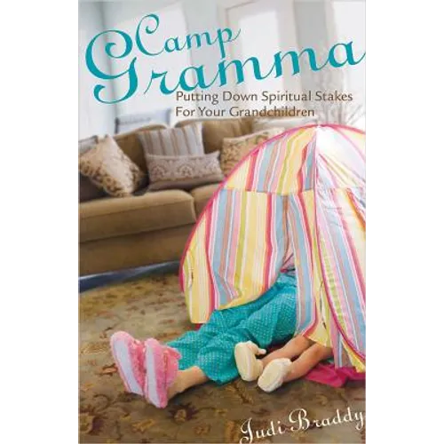 Camp Gramma: Putting Down Spiritual Stakes for Your Grandchildren