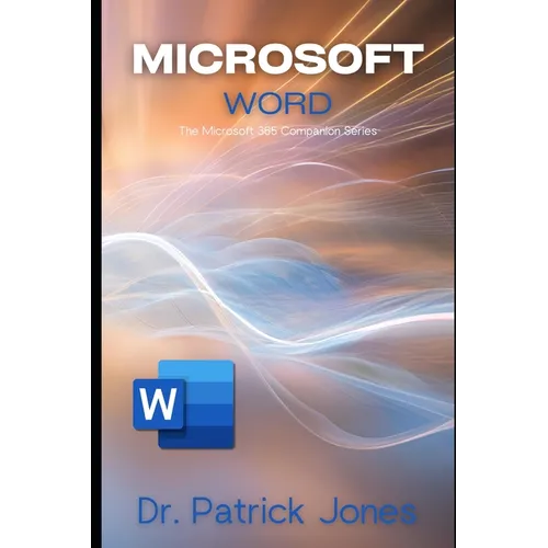 Microsoft Word: The Microsoft 365 Companion Series