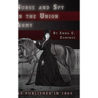Nurse and Spy in the Union Army: The Adventures and Experiences of a Woman in the Hospitals, Camps, and Battlefields.