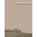 Barclay & Crousse: Landscapes of Intimacy