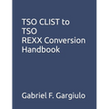 TSO CLIST to TSO REXX Conversion Handbook