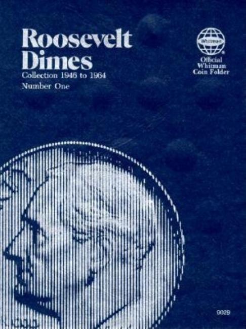 Official Whitman(r) Coin Folder - Roosevelt Dimes Collection #1: 1946-1964: Roosevelt, 1946-1964 - Hardcover