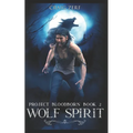 Project Bloodborn - Book 2: WOLF SPIRIT: A werewolf, shapeshifter novel