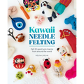 Kawaii Needle Felting: Felt 20 Good Luck Charms from Around the World