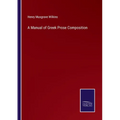 A Manual of Greek Prose Composition